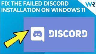 Discord installation has failed on Windows 11? Try these fixes!