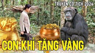 CON KHỈ TẶNG VÀNG | Chuyện Cổ Tích Mới 2024Cổ Tích Đất Việt 2024Cổ Tích Việt Nam 2024 | Cổ Tích