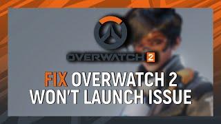 How to Fix Overwatch 2 Not Launching Issue (2023)