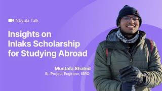 Inlaks Scholarship Insights for Studying Abroad | Mustafa Shahid | Nbyula Talk