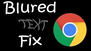 Chrome blured/fuzzy text problem FIXED