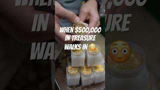 WHEN $500K IN TREASURE WALKS IN #gold #goldcoins #treasure