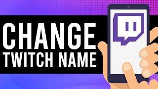 How To Change Your Twitch Name on Mobile (Android/iPhone)