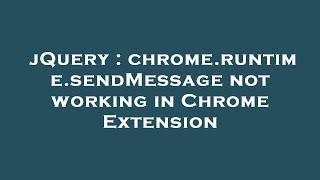 jQuery : chrome.runtime.sendMessage not working in Chrome Extension