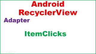 Android RecyclerView Ep.03 : ItemClicks and Adapter