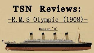 TSN Reviews: RMS Olympic (Design D) By: Alexius