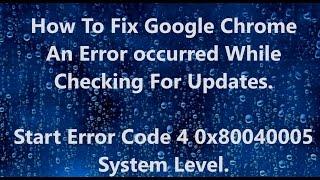 Google Chrome Error Failed to start An Error occurred While Checking For Updates Fix