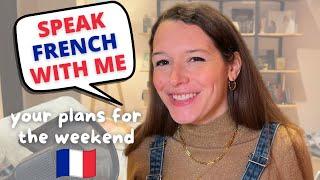 Speak French with me: your plans for the weekend