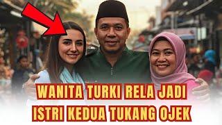 WANITA KAYA ASAL TURKI RELA JADI ISTRI KEDUA TUKANG OJEK