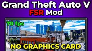 GTA V FSR Mod NO GRAPHICS CARD | How to Install FSR Mod in Grand Theft Auto V | RYZEN R5 5500U 16GB