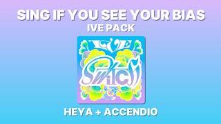 SING IF YOU SEE YOUR BIAS! | IVE PACK (HEYA + Accendio)