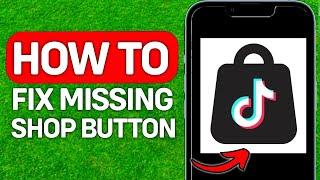 How To Fix TikTok Shop Button Missing