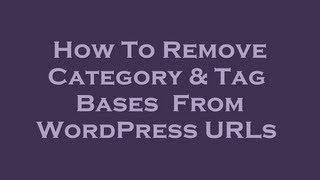 Remove Category & Tag Base From WordPress URLs Easily