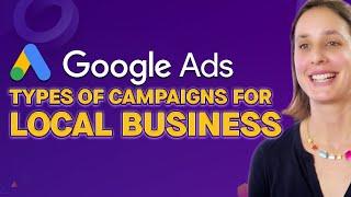 Google Ads for Local Business - The Different Types Of Campaigns That You Should Know About