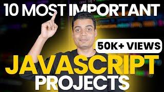 10 JavaScript Projects that will get you HIRED | Tanay Pratap Hindi