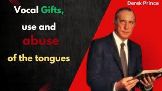 Vocal gifts, the use and abuse of tounges. With Derek Prince