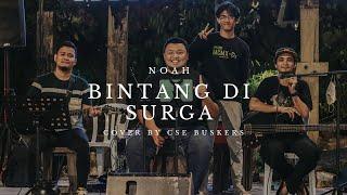 NOAH - BINTANG DI SURGA COVER BY CSE BUSKERS