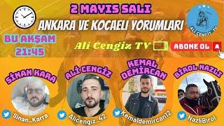 02/05/2023 Ankara&Kocaeli Yorumları (Kemal Demircan-Birol Nazlı-Şevket Topaloğlu-SinanKara-A.Cengiz)