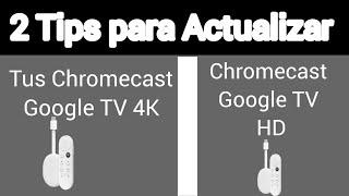 2 Tips para Actualizar tus Chromecast Con Google TV 4K y Chromecast Google TV HD