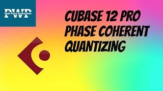 CUBASE 12 PRO PHASE COHERENT QUANTIZING