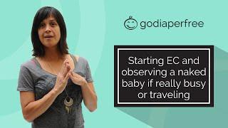 Starting EC & observing a naked baby if really busy/traveling: Here are some tips