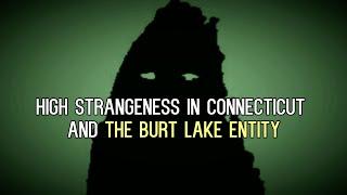 "High Strangeness in Connecticut | The Burt Lake Entity”  | Paranormal Stories