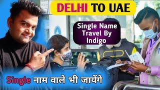 Single Name Travel to UAE by Indigo Airline | New UAE travel rules update Today