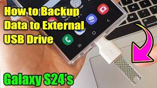 Galaxy S24/S24+/Ultra: How to Backup Data to External USB Drive