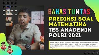 PREDIKSI SOAL TES AKADEMIK POLRI 2021 - TRIK MENJAWAB SOAL MATEMATIKA TES POLRI DAN TNI