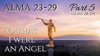 Come Follow Me - Alma 23-29 (part 5): "O That I Were an Angel"
