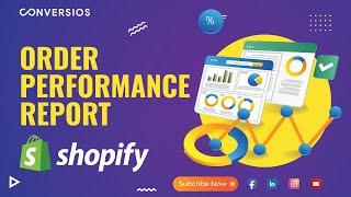 Analyzing Shopify Sales: Conversios Order Performance Report Tutorial