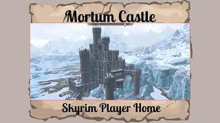 Mortum Castle (Part I) - Skyrim Special Edition/AE Player Home