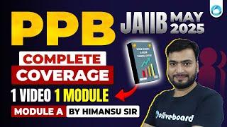 JAIIB PPB Module A Complete Coverage | 1 Module 1 Video | JAIIB May 2025 | PPB Oliveboard