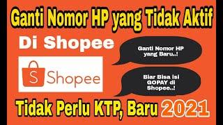 Cara Mudah Mengganti Nomor HP Yang Tidak Aktif Di Akun Shopee - Terbaru 2021