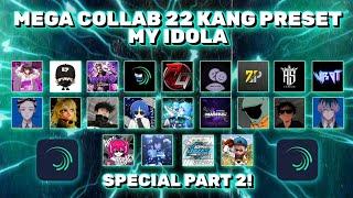 MEGA COLLAB 22 KANG PRESET MY IDOLA | PART 2