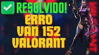 COMO RESOLVER O ERRO VAN 152 VALORANT 2024! Valorant new Patch