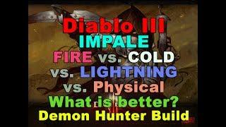 Impale DH Fire vs. Cold vs. Lightning vs. Physical.. what is better? Demon Hunter (Diablo 3)