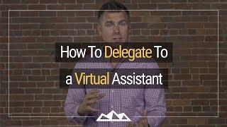 How To Delegate To a Virtual Assistant