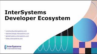 How to Get the Most Out of the InterSystems Developer Ecosystem