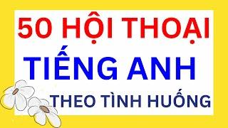 50 Hội thoại tiếng Anh giao tiếp theo tình huống: TÁM CHUYỆN với bạn