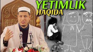 Abdulaziz Domla ~ YETIMLIK HAQIDA | Абдулазиз Домла ~ ЙЕТИМЛИК ҲАҚИДА