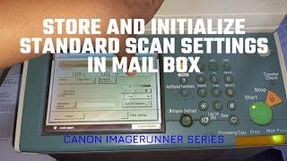 Store and Initialize Standard Scan Settings in Mail Box || Canon imageRUNNER Series