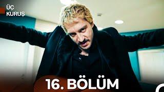 Üç Kuruş 16. Bölüm