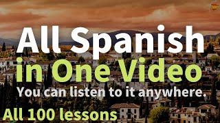 All Spanish in One Video. All 100 lessons. Learn Spanish. Most Important Spanish Phrases and Words.