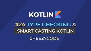 Kotlin Type Checking and Smart Casting With Examples | Cheezycode #24