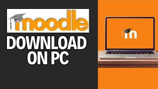 How to Download Moodle on PC 2024?