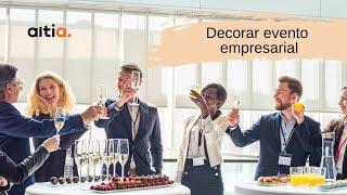 ¿Cómo decorar un evento empresarial? Claves y Consejos