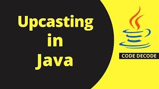 Upcasting in java with Example | Upcasting [Common Core Java Interview Question] | Code Decode