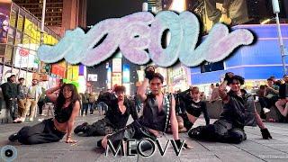 [KPOP IN PUBLIC NYC TIMES SQUARE] MEOVV(미야오) - MEOW Dance Cover