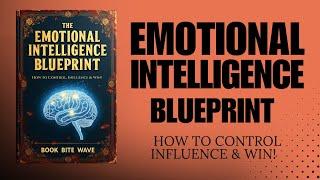 The Emotional Intelligence Blueprint: How to Control, Influence & Win! (Audiobook)